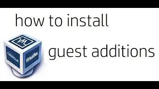 How to install VirtualBox Guest Additions