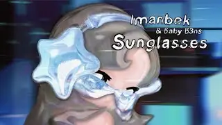 Imanbek, Baby B3ns - Sunglasses (Official Lyric Video)