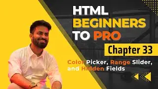 Chapter 33 | Color Picker, Range Input, and Hidden Fields Explained | HTML Tutorial