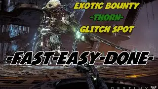 Exotic Bounty -Thorn- Glitch Spot+Walkthrough (Very Easy)