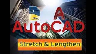 AutoCAD-Stretch and Lengthen