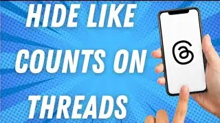 How To Hide Like Counts On Threads