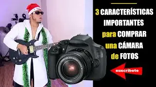 3 CARACTERÍSTICAS IMPORTANTES para COMPRAR una CÁMARA DE FOTOS si RECIÉN INICIAS