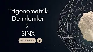 Trigonometrik Denklemler - 2 (Sinx)