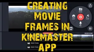 Making a movie frames in kinemaster||2020