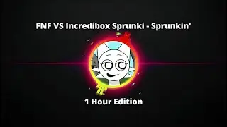 FNF VS Incredibox Sprunki - Sprunkin' (1 hour Edition) #fnf #hours