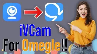 How To Use iVCam For Omegle | iVCam Virtual Camera