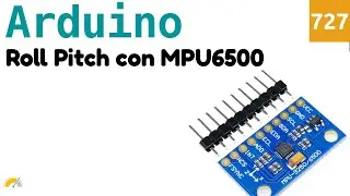 Calcolo degli angoli di inclinazione roll e pitch con MPU6500 e Arduino - Video 727