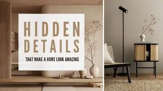 5 HIDDED DETAILS THAT MAKE YOUR HOME STANDOUT | INTERIOR DESIGN