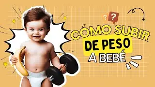 Mi bebé NO SUBE de PESO. Cómo SUBIR de PESO a un bebé 👶 Guía nutricional para lograrlo 🥕🍼🌽