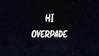 Overpade - hi(gher) (Lyrics)