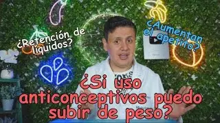 Los anticonceptivos hormonales suben de peso ?