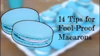 Making the Perfect Macaron | Fool Proof Tips and Tricks