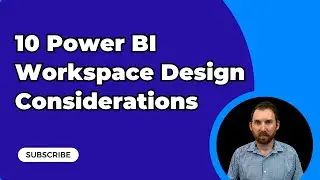 10 Power BI Workspace Design Considerations