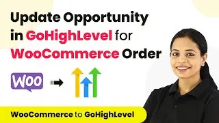 How to Create Or Update Contact and Opportunity in GoHighLevel for New WooCommerce Order