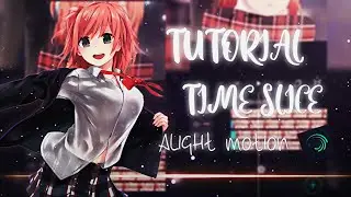 Tutorial Time Slice/Alight Motion