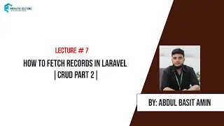 LECTURE # 7  How to Fetch Records in Laravel & Display Records in Laravel