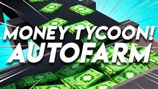 MONEY TYCOON! AUTOFARM SCRIPT | ROBLOX EXPLOIT