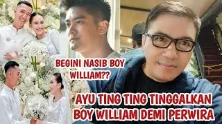 BEGINI NASIB BOY WILLIAM SAAT AYU TING TING LEBIH MEMILIH CALON SUAMINYA SEORANG PERWIRA ?!! OMG !!