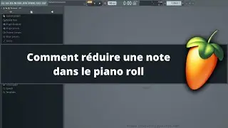 Fl Studio tutoriel fr - Comment réduire une note dans le piano roll