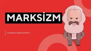 Uluslararası İlişkiler Teorileri 7: Marksizm
