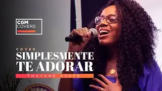 Simplesmente Te Adorar - Thayane Asafe (Cover)