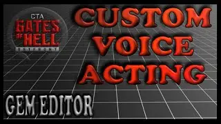 Custom Voice Acting | Gates of Hell Gem Editor Tutorials | Ep 12