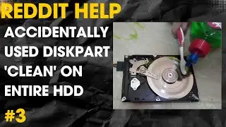 Accidentally Used DiskPart 'clean' on Entire HDD - Reddit Help #3