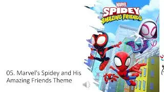 05  Marvel's Spidey and His Amazing Friends Theme
