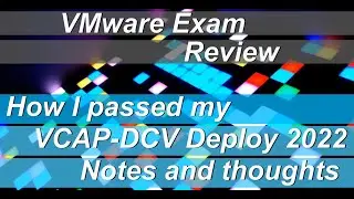 VMware Exam Review - How I passed VCAP-DCV Deploy 2022 – Notes and thoughts