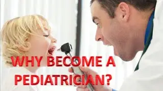 Why Become a Pediatrician?