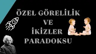 Özel Görelilik ve İkizler Paradoksu