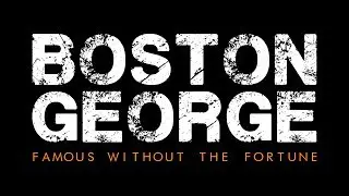 Boston George: Famous Without the Fortune