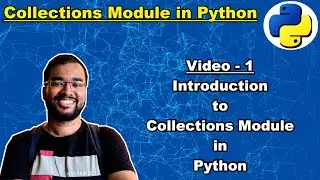 Collections Module in Python - 1 : Introduction to Collections Module
