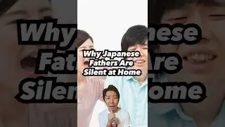 Why Japanese Fathers Are Silent at Home 
