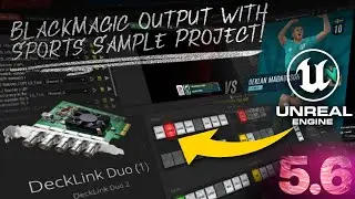 Using Blackmagic Hardware with Unreal Engine's Sports Broadcast Sample for Streaming and Broadcast