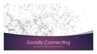 Student Central Webinar Socially Connecting