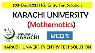 03 December 2023 Mathematics Entry Test Solution | Karachi University Math Entry Test Solution 2024