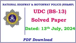 National Highway & Motorway Police (NHMP) UDC (BS-13) Complete Solved Paper Dated: 13 July, 2024
