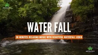 30 MINUTES RELAXING MUSIC WITH BEAUTIFUL WATERFALL VIDEO || Serene Waterfall || Flow of Nature