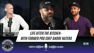 Life after the kitchen - with former pro chef Andre Natera