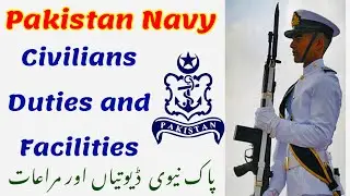 Pak Navy Civilians Facilities and responsibilities | Pak navy Duties and facilities