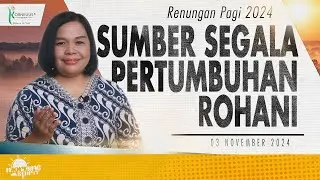 Renungan Pagi Hari Ini: SUMBER SEGALA PERTUMBUHAN ROHANI