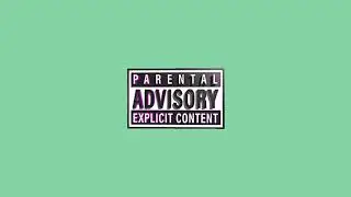 Parental Advisory Explicit Content / Green Screen