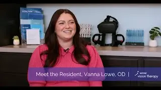 Meet the Resident, Vanna Lowe, OD - Wow Vision Therapy