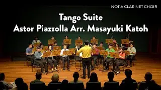 Tango Suite - Astor Piazzolla arr. Masayuki Katoh // Not A Clarinet Choir