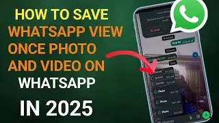 How to Save View Once Photos & Videos on WhatsApp (100% Working in 2025)