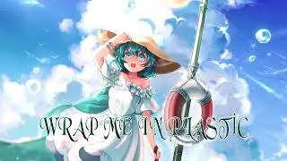 Nightcore - Wrap Me In Plastic 10 hours
