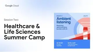 Healthcare & Life Sciences Summer Camp: Ambient Listening