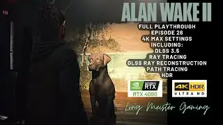 Alan Wake 2 - Episode 26 RTX 4090 4K Max Settings DLSS Ray/Path Tracing DLSS Ray Reconstruction HDR